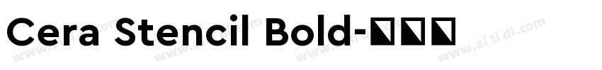 Cera Stencil Bold字体转换 Cera Stencil Bold字体转换